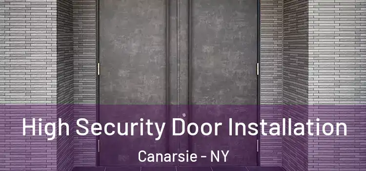 High Security Door Installation Canarsie - NY