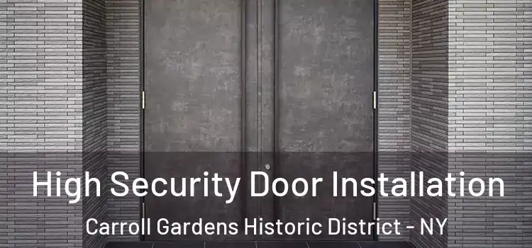 High Security Door Installation Carroll Gardens Historic District - NY