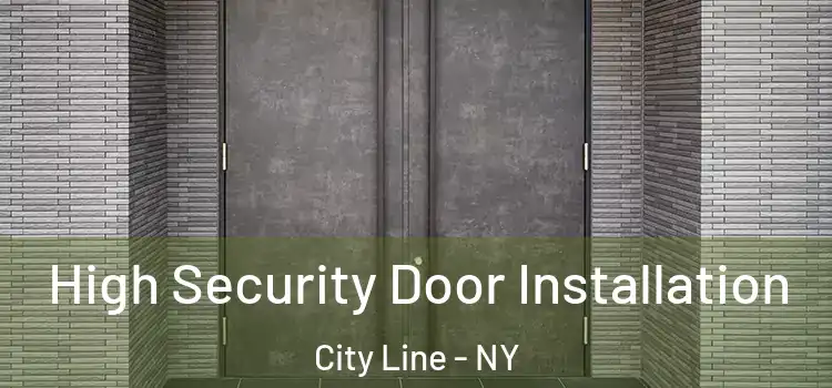 High Security Door Installation City Line - NY