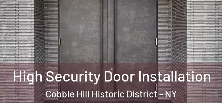 High Security Door Installation Cobble Hill Historic District - NY