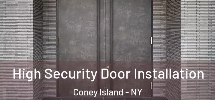 High Security Door Installation Coney Island - NY
