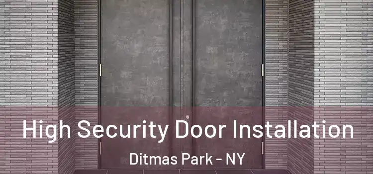 High Security Door Installation Ditmas Park - NY