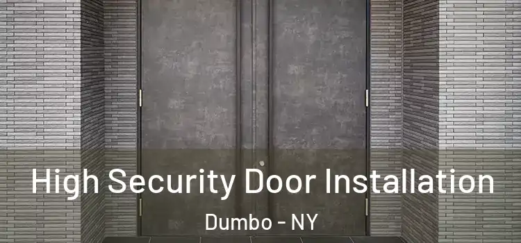  High Security Door Installation Dumbo - NY