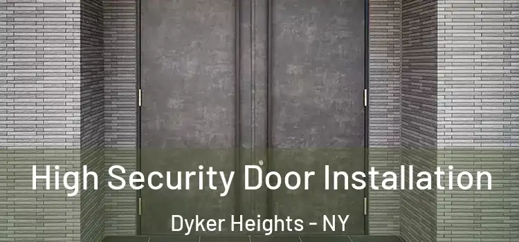 High Security Door Installation Dyker Heights - NY