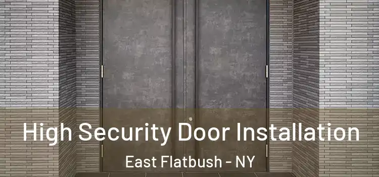  High Security Door Installation East Flatbush - NY