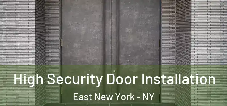 High Security Door Installation East New York - NY