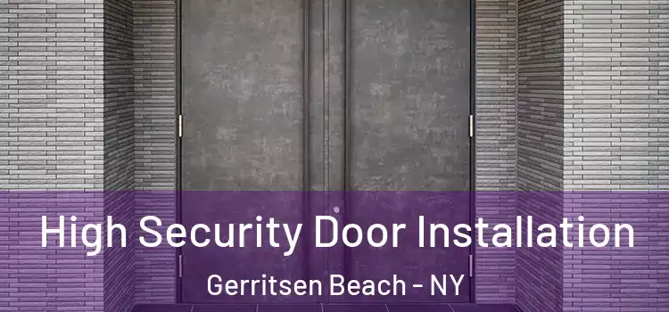 High Security Door Installation Gerritsen Beach - NY
