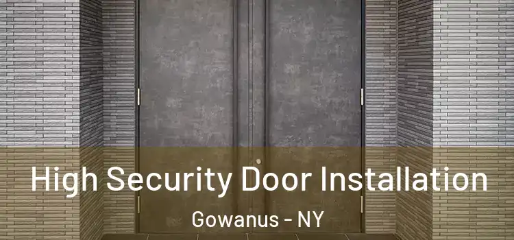 High Security Door Installation Gowanus - NY