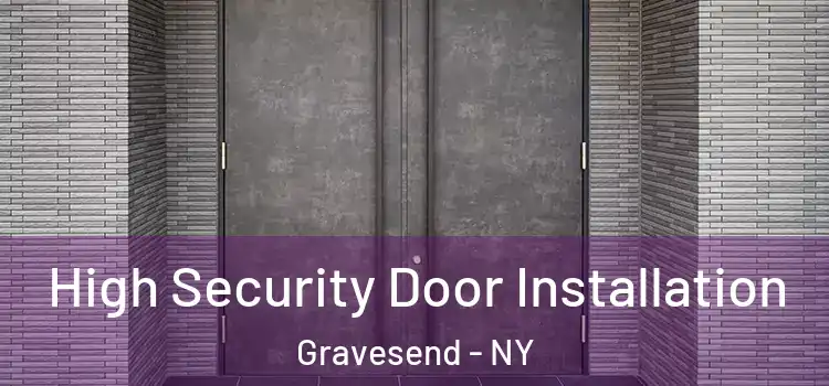 High Security Door Installation Gravesend - NY