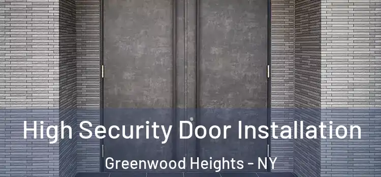 High Security Door Installation Greenwood Heights - NY