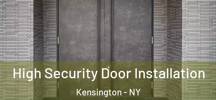 High Security Door Installation Kensington - NY