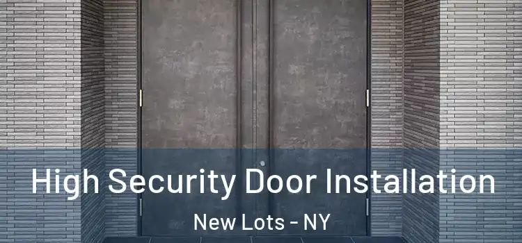 High Security Door Installation New Lots - NY