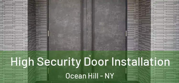 High Security Door Installation Ocean Hill - NY