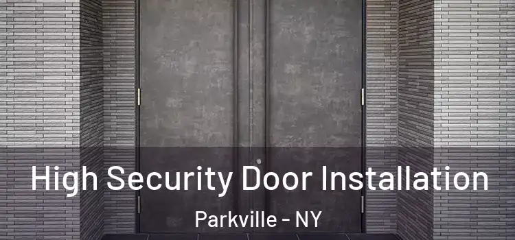 High Security Door Installation Parkville - NY