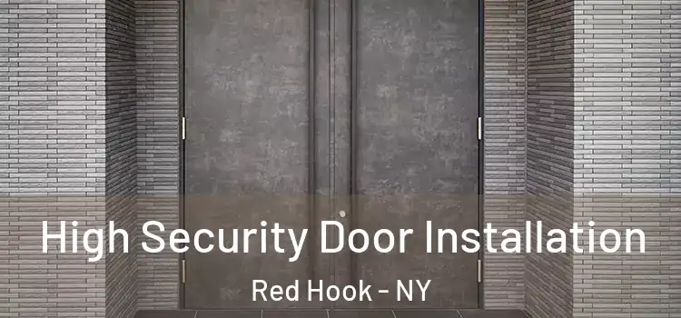 High Security Door Installation Red Hook - NY