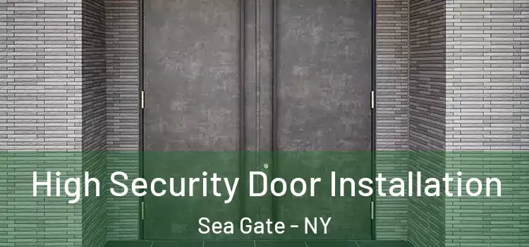 High Security Door Installation Sea Gate - NY