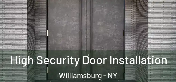 High Security Door Installation Williamsburg - NY