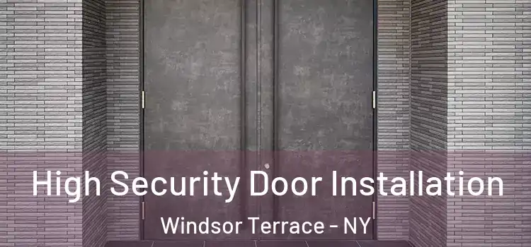 High Security Door Installation Windsor Terrace - NY