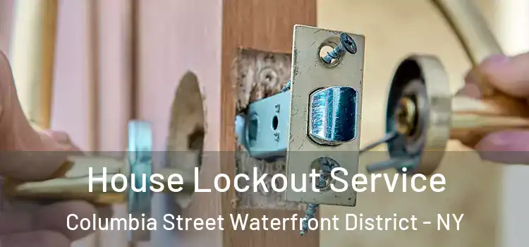 House Lockout Service Columbia Street Waterfront District - NY