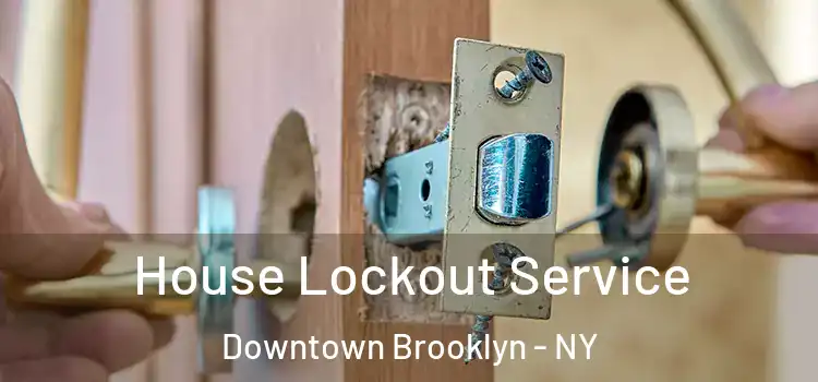 House Lockout Service Downtown Brooklyn - NY