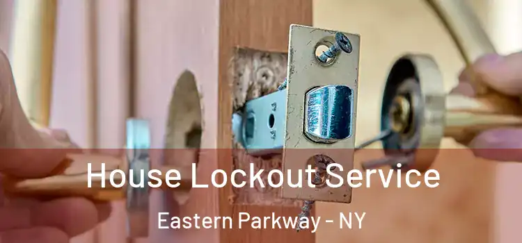 House Lockout Service Eastern Parkway - NY