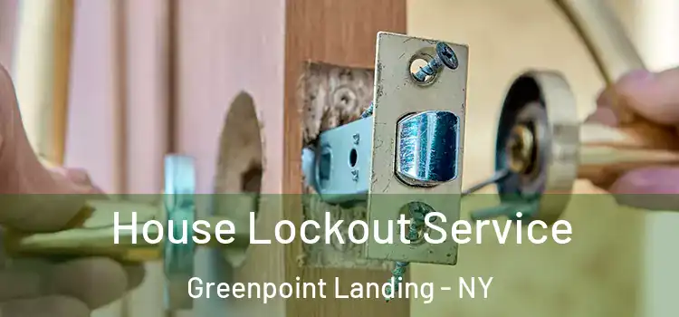 House Lockout Service Greenpoint Landing - NY