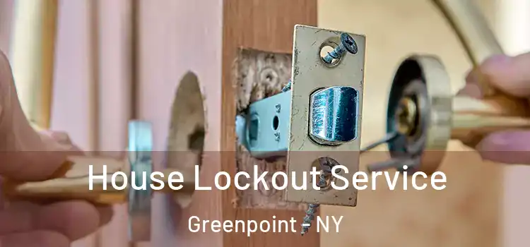 House Lockout Service Greenpoint - NY