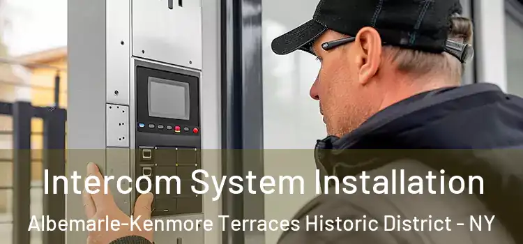 Intercom System Installation Albemarle-Kenmore Terraces Historic District - NY
