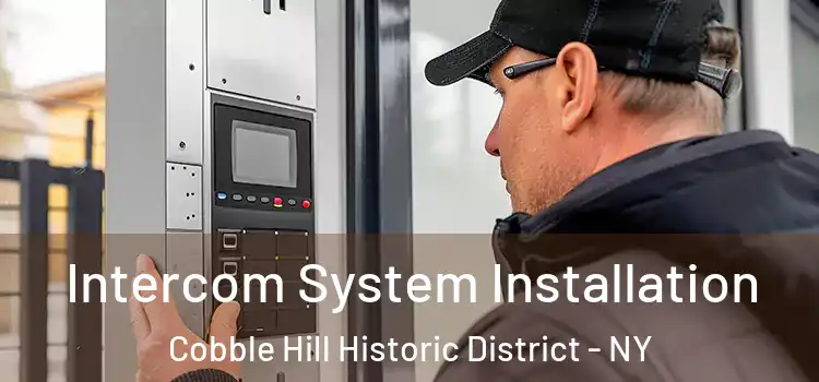 Intercom System Installation Cobble Hill Historic District - NY
