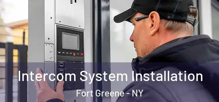 Intercom System Installation Fort Greene - NY