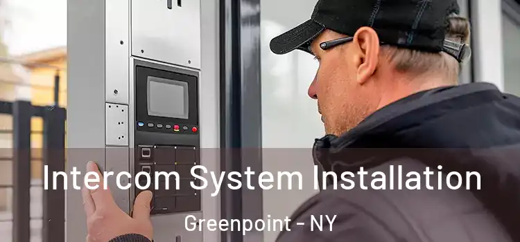 Intercom System Installation Greenpoint - NY