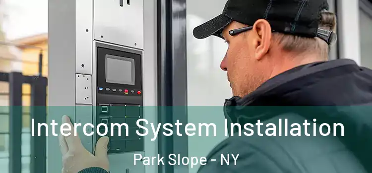 Intercom System Installation Park Slope - NY
