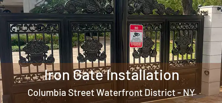 Iron Gate Installation Columbia Street Waterfront District - NY