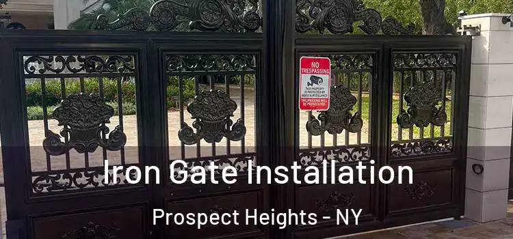 Iron Gate Installation Prospect Heights - NY