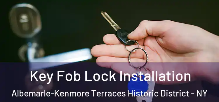  Key Fob Lock Installation Albemarle-Kenmore Terraces Historic District - NY