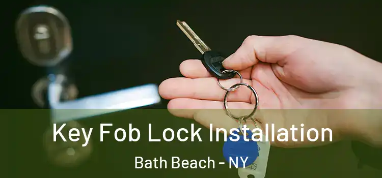Key Fob Lock Installation Bath Beach - NY