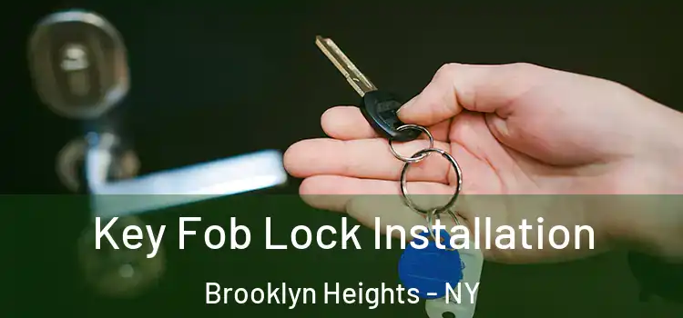 Key Fob Lock Installation Brooklyn Heights - NY