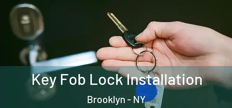  Key Fob Lock Installation Brooklyn - NY