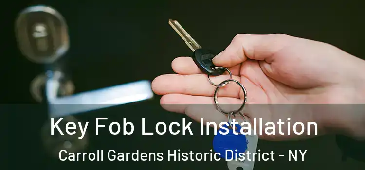 Key Fob Lock Installation Carroll Gardens Historic District - NY