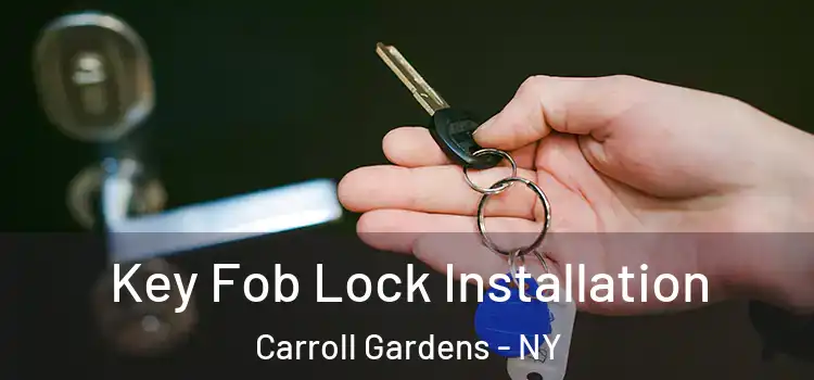Key Fob Lock Installation Carroll Gardens - NY
