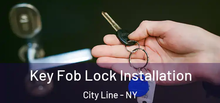  Key Fob Lock Installation City Line - NY