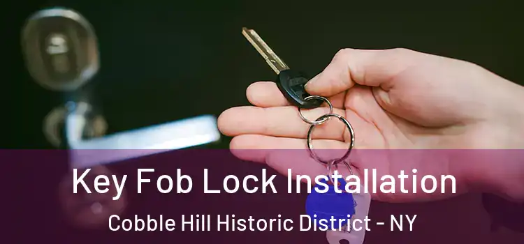 Key Fob Lock Installation Cobble Hill Historic District - NY