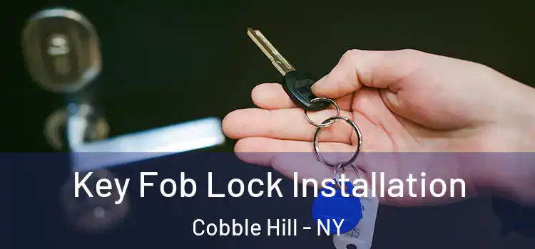 Key Fob Lock Installation Cobble Hill - NY