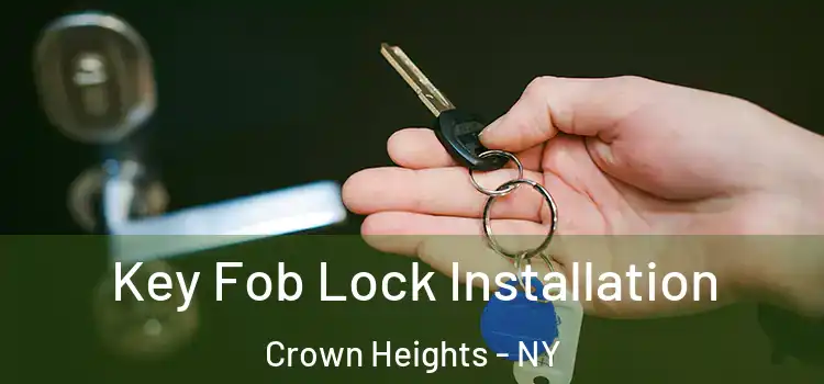 Key Fob Lock Installation Crown Heights - NY