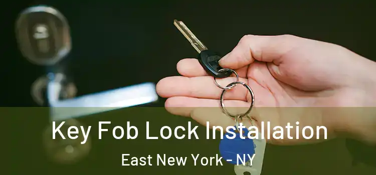 Key Fob Lock Installation East New York - NY