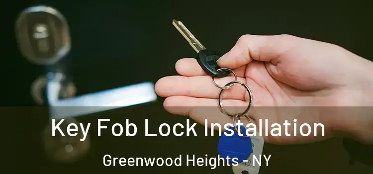 Key Fob Lock Installation Greenwood Heights - NY