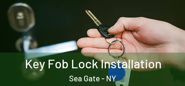 Key Fob Lock Installation Sea Gate - NY
