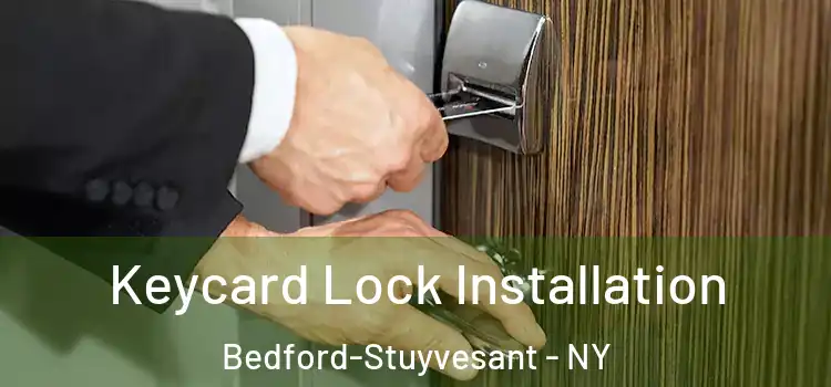 Keycard Lock Installation Bedford-Stuyvesant - NY
