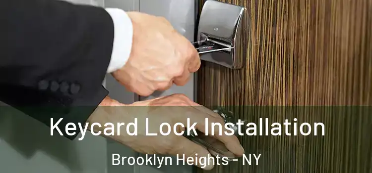 Keycard Lock Installation Brooklyn Heights - NY