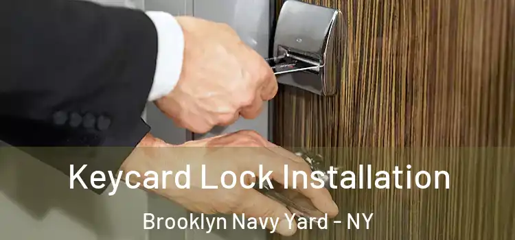 Keycard Lock Installation Brooklyn Navy Yard - NY